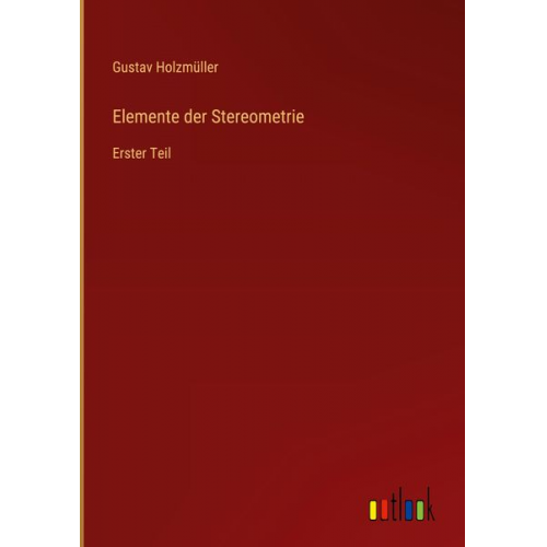 Gustav Holzmüller - Elemente der Stereometrie