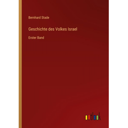 Bernhard Stade - Geschichte des Volkes Israel