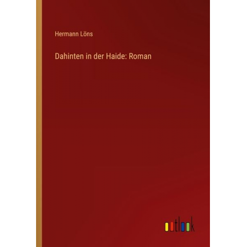 Hermann Löns - Dahinten in der Haide: Roman