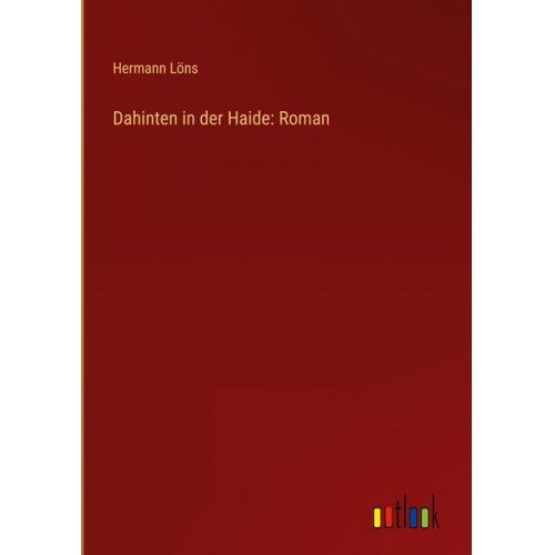 Hermann Löns - Dahinten in der Haide: Roman