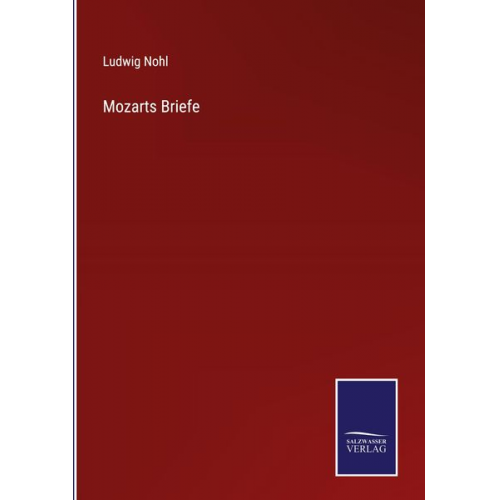 Ludwig Nohl - Mozarts Briefe