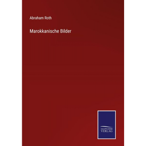 Abraham Roth - Marokkanische Bilder