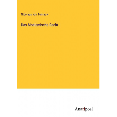 Nicolaus Von Tornauw - Das Moslemische Recht