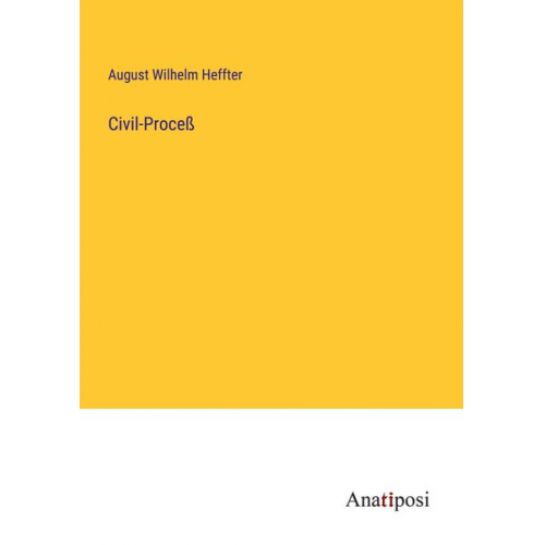 August Wilhelm Heffter - Civil-Proceß