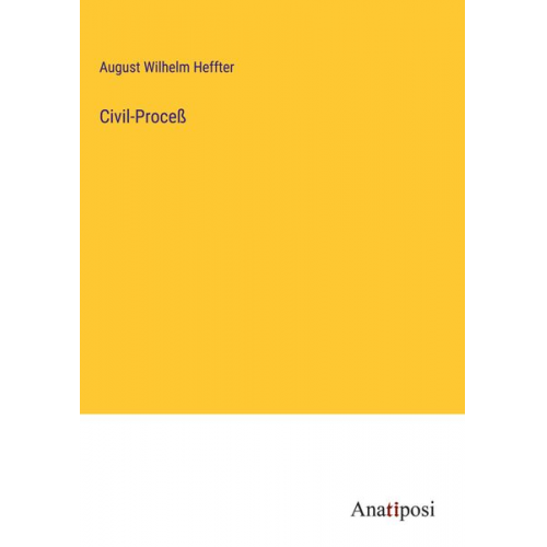 August Wilhelm Heffter - Civil-Proceß