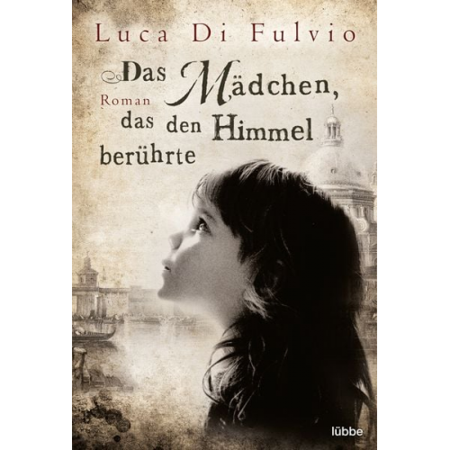 Luca Di Fulvio - Das Mädchen, das den Himmel berührte