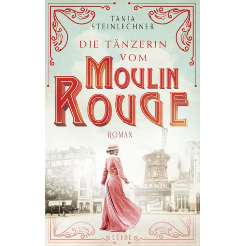Tanja Steinlechner - Die Tänzerin vom Moulin Rouge