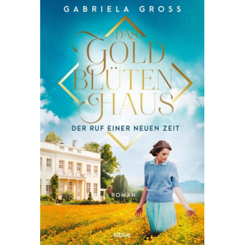 Gabriela Gross - Das Goldblütenhaus - Der Ruf einer neuen Zeit