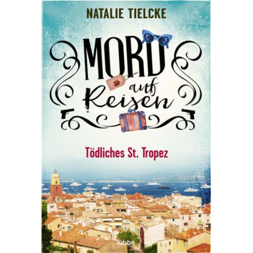 Natalie Tielcke - Mord auf Reisen - Tödliches St. Tropez