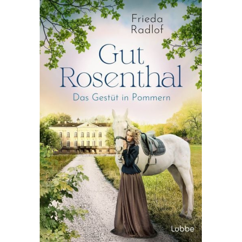 Frieda Radlof - Gut Rosenthal - Das Gestüt in Pommern