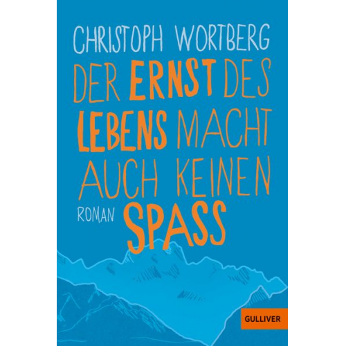 Christoph Wortberg - Der Ernst des Lebens macht auch keinen Spaß