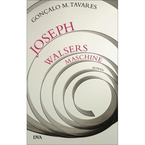 Gonçalo M. Tavares - Joseph Walsers Maschine