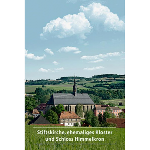 Helmut Meissner - Stiftskirche, ehemaliges Kloster und Schloss Himmelkron