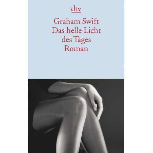Graham Swift - Das helle Licht des Tages