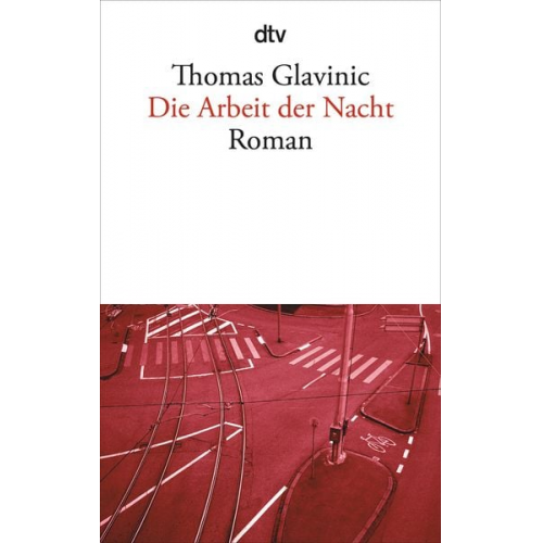 Thomas Glavinic - Die Arbeit der Nacht