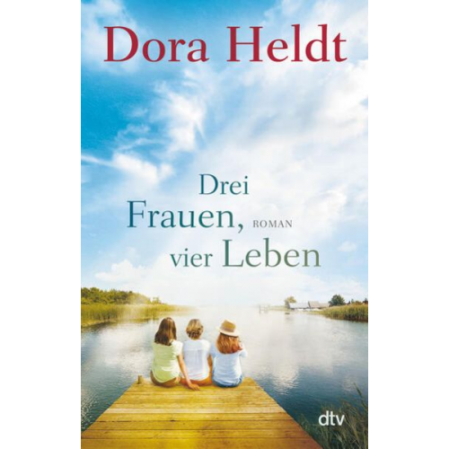 Dora Heldt - Drei Frauen, vier Leben