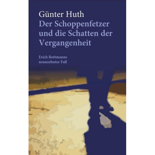 Günter Huth - Der Schoppenfetzer und die Schatten der Vergangenheit