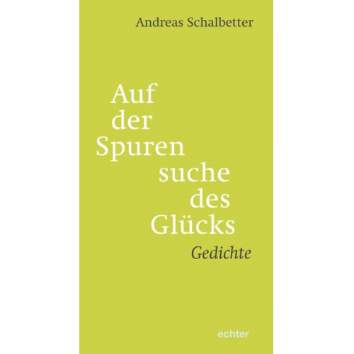 Andreas Schalbetter - Auf der Spurensuche des Glücks