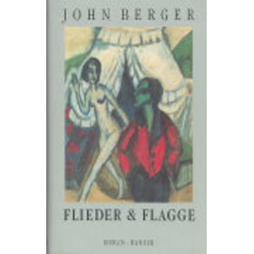 John Berger - Flieder und Flagge