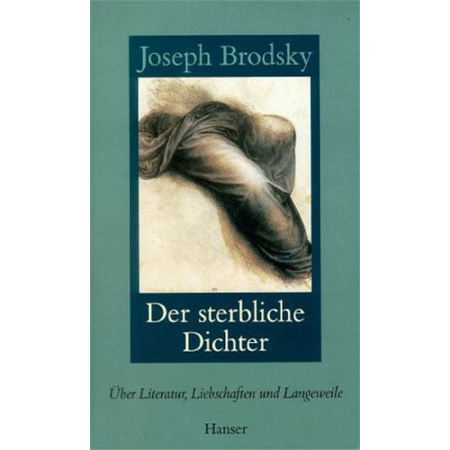 Joseph Brodsky - Der sterbliche Dichter