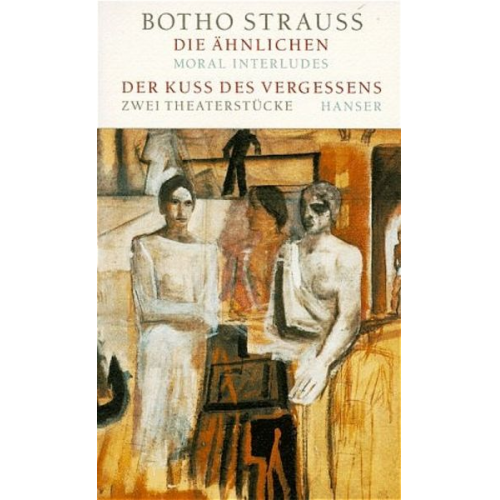 Botho Strauß - Die Ähnlichen / Der Kuß des Vergessens