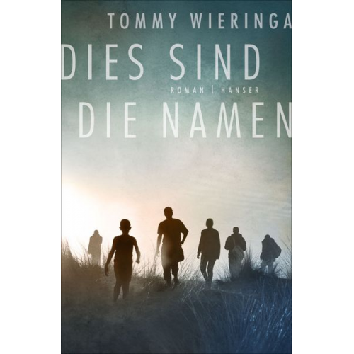 Tommy Wieringa - Dies sind die Namen