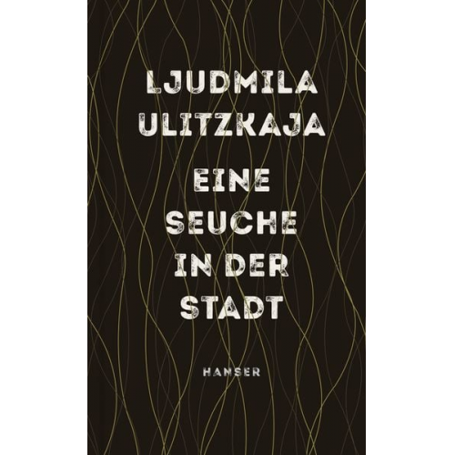 Ljudmila Ulitzkaja - Eine Seuche in der Stadt