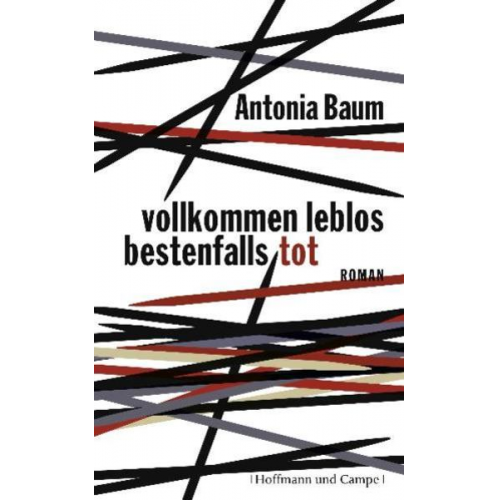 Antonia Baum - Vollkommen leblos, bestenfalls tot