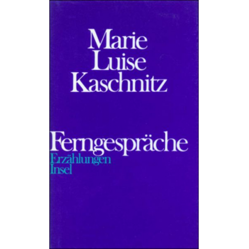 Marie Luise Kaschnitz - Ferngespräche