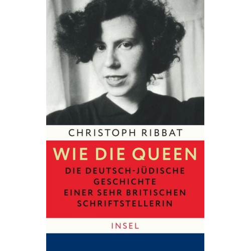 Christoph Ribbat - Wie die Queen. Die deutsch-jüdische Geschichte einer sehr britischen Schriftstellerin