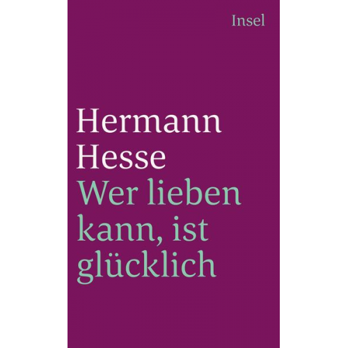 Hermann Hesse - Wer lieben kann, ist glücklich