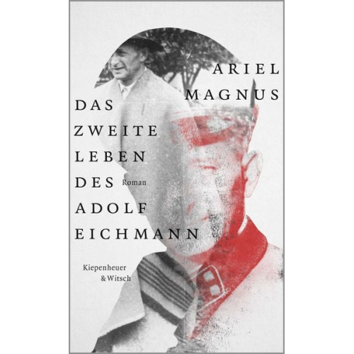 Ariel Magnus - Das zweite Leben des Adolf Eichmann