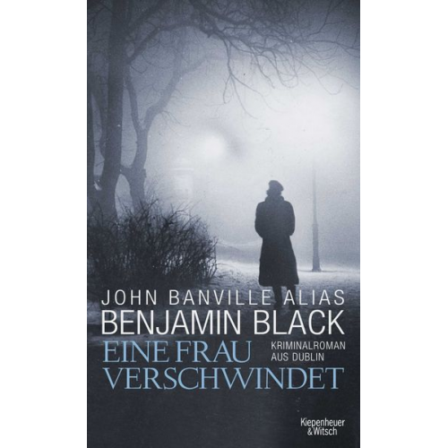 Benjamin Black John Banville - Eine Frau verschwindet / Quirke Band 3