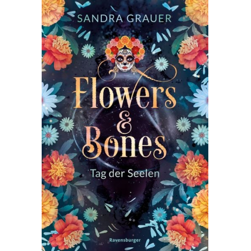 Sandra Grauer - Flowers & Bones, Band 1: Tag der Seelen | Knisternde New Adult Romantasy