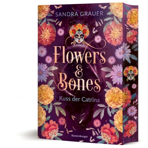 Sandra Grauer - Flowers & Bones, Band 2: Kuss der Catrina | Knisternde New Adult Romantasy - limitierte Auflage mit Farbschnitt!