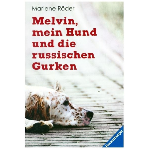 Marlene Röder - Melvin, mein Hund und die russischen Gurken