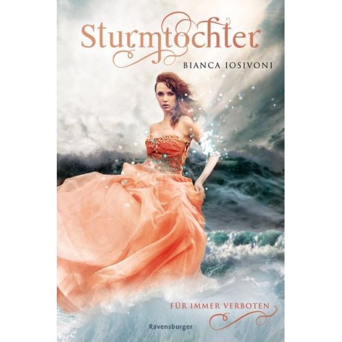 Bianca Iosivoni - Sturmtochter, Band 1: Für immer verboten (Dramatische Romantasy mit Elemente-Magie von SPIEGEL-Bestsellerautorin Bianca Iosivoni)