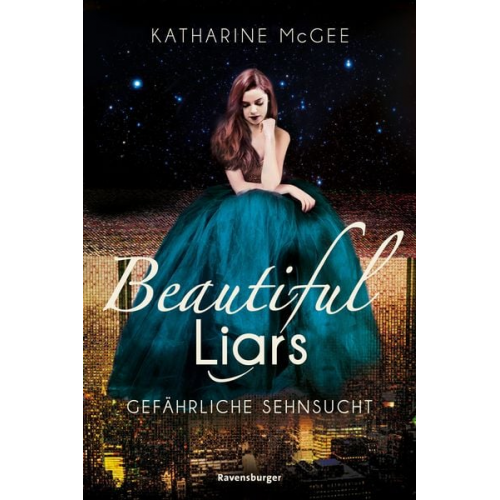 Katharine McGee - Beautiful Liars, Band 2: Gefährliche Sehnsucht