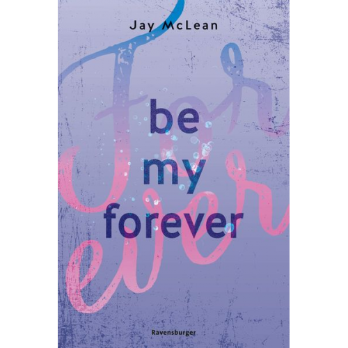 Jay McLean - Be My Forever - First & Forever 2 (Intensive, tief berührende New Adult Romance)