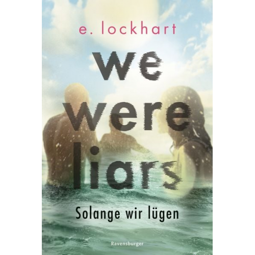 E. Lockhart - Lügner-Reihe, Band 1 - We Were Liars. Solange wir lügen.