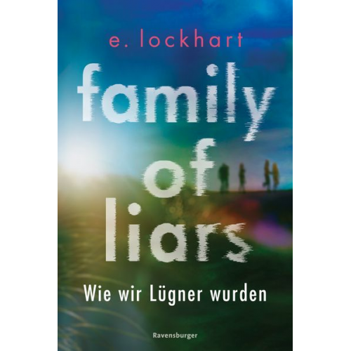 E. Lockhart - Family of Liars. Wie wir Lügner wurden. Lügner-Reihe 2 (Auf TikTok gefeierter New-York-Times-Bestseller!)