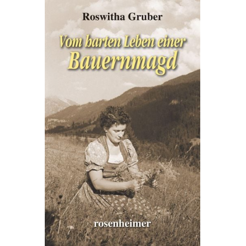 Roswitha Gruber - Vom harten Leben einer Bauernmagd