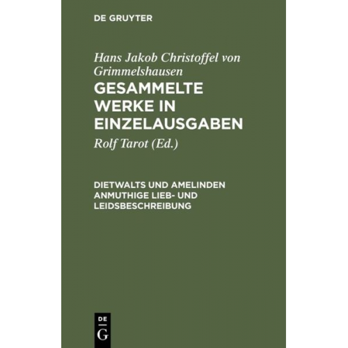 Hans Jakob Christoffel von Grimmelshausen: Gesammelte Werke in Einzelausgaben / Dietwalts und Amelinden anmuthige Lieb- und Leidsbeschreibung