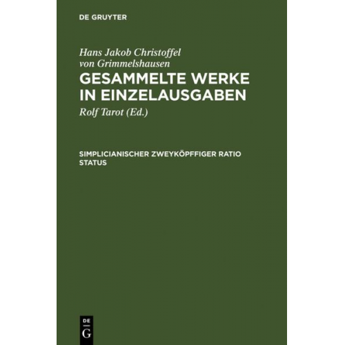 Hans Jacob Christoffel Grimmelshausen - Hans Jakob Christoffel von Grimmelshausen: Gesammelte Werke in Einzelausgaben / Simplicianischer Zweyköpffiger Ratio Status