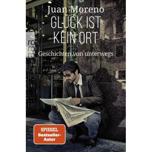 Juan Moreno - Glück ist kein Ort