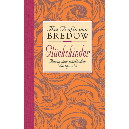 Ilse Gräfin Bredow - Glückskinder. Sonderausgabe