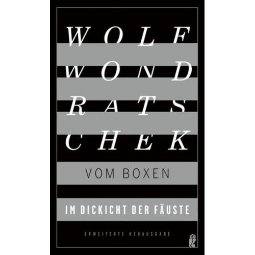 Wolf Wondratschek - Im Dickicht der Fäuste. Vom Boxen