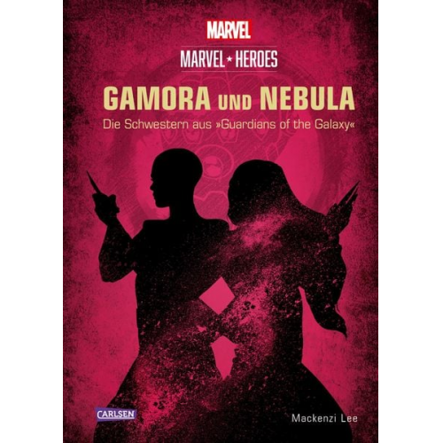 Walt Disney Mackenzi Lee - Marvel Heroes 3: GAMORA und NEBULA - Die Schwestern aus »The Guardians of the Galaxy«