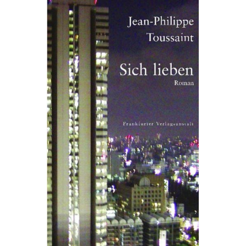 Jean-Philippe Toussaint - Sich lieben