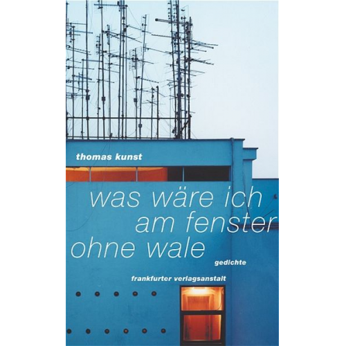 Thomas Kunst - Was wäre ich am Fenster ohne Wale